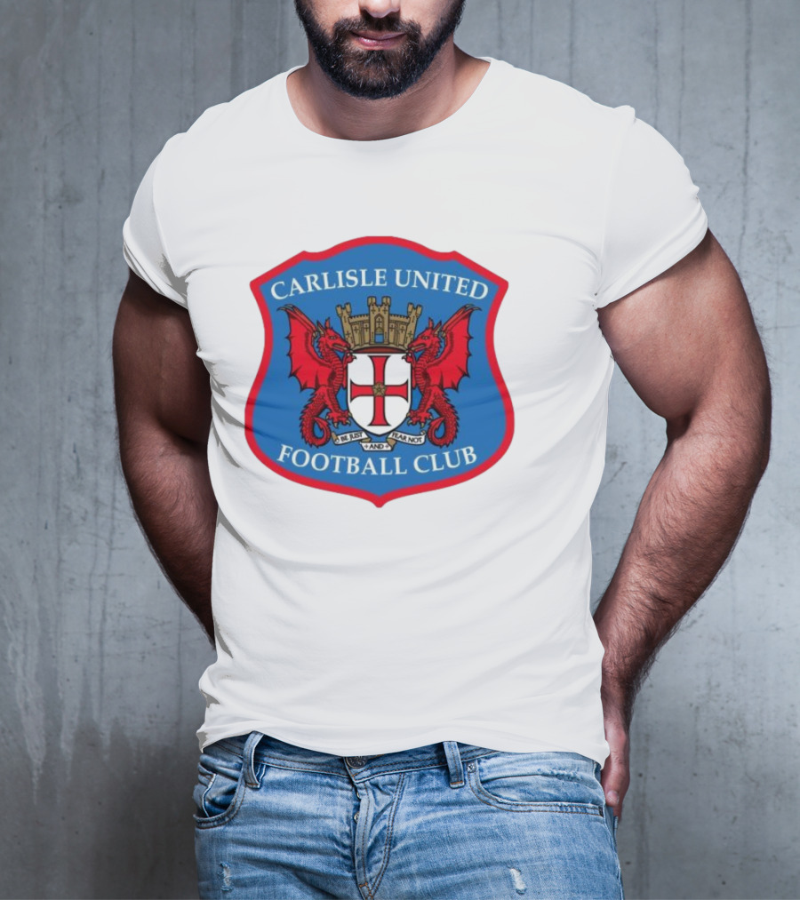 Carlisle United Football Club Crest Bejust And Fear Not Dual Red Dragons Shield T-Shirt