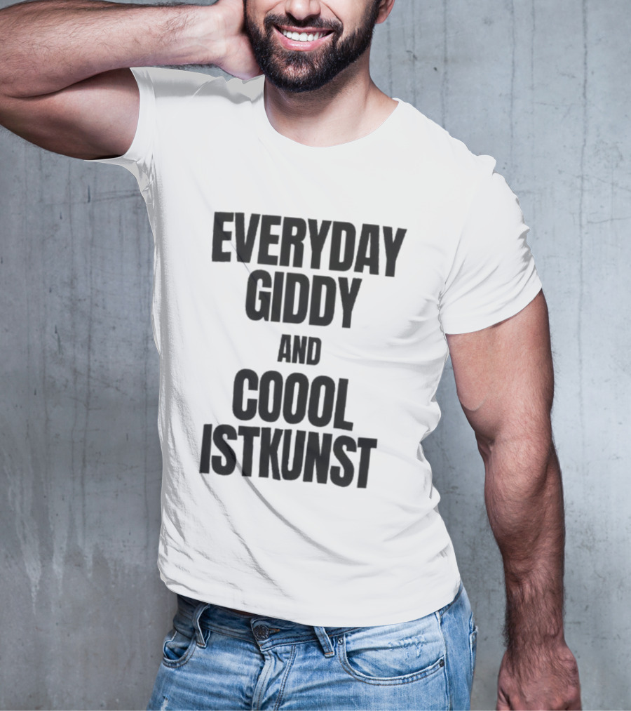 Everyday Giddy And Coool Istkunst Statement Fashion T-Shirt