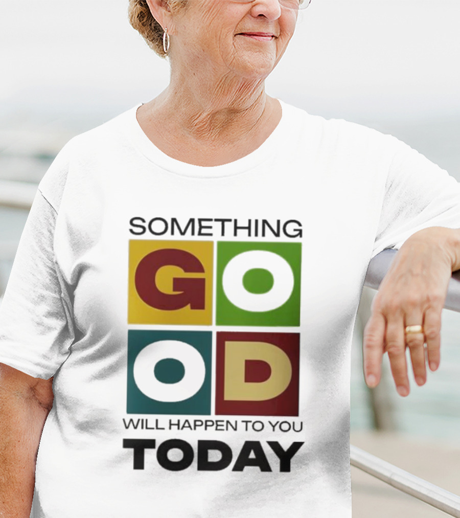 Something Good Will Happen To You Today Colorful Block Letters T-Shirt