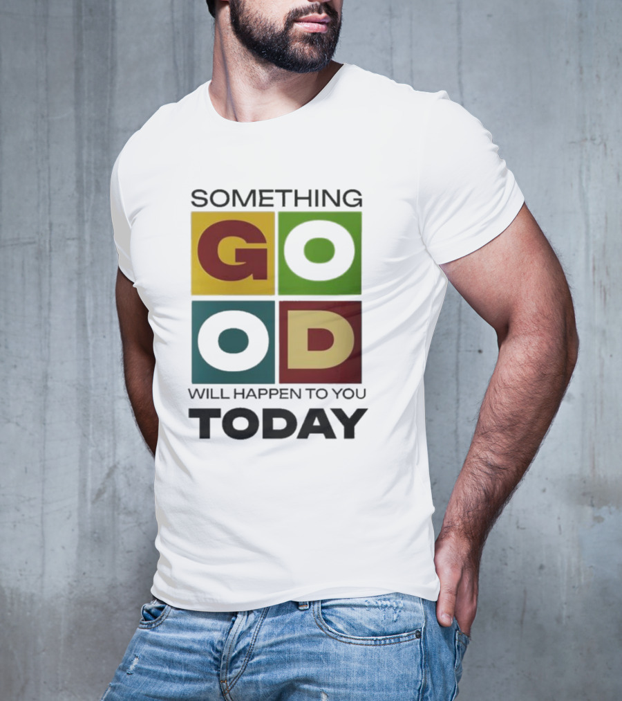Something Good Will Happen To You Today Colorful Block Letters T-Shirt