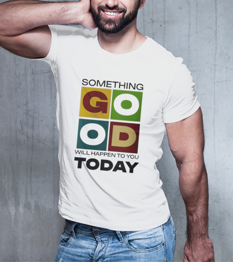 Something Good Will Happen To You Today Colorful Block Letters T-Shirt