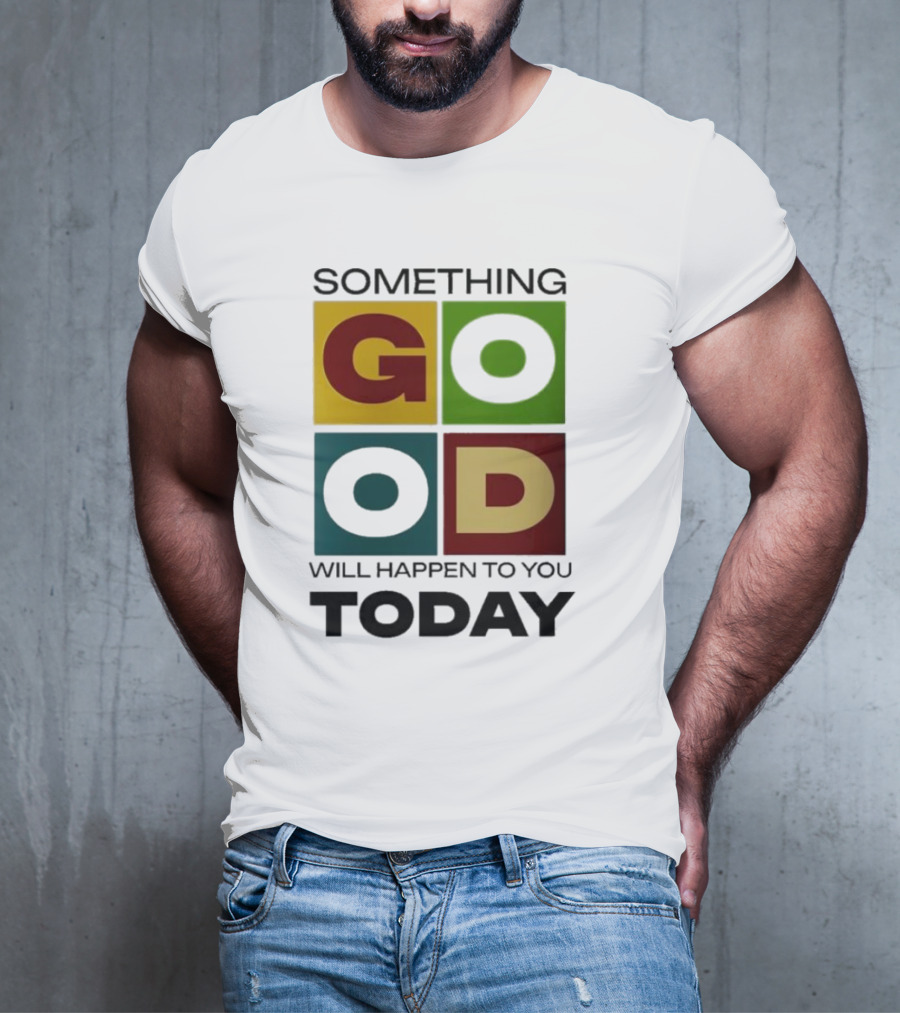 Something Good Will Happen To You Today Colorful Block Letters T-Shirt