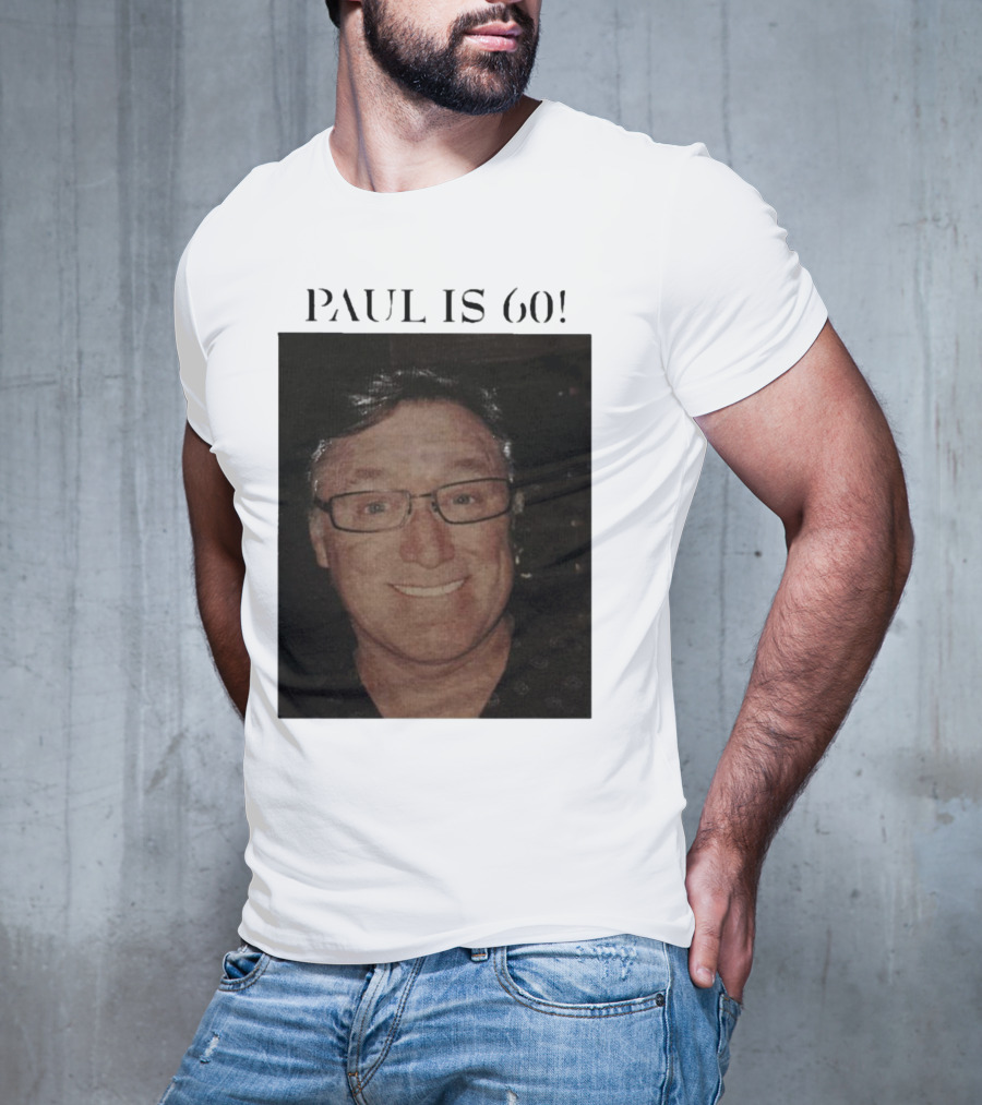 Paul Is 60 T-Shirt