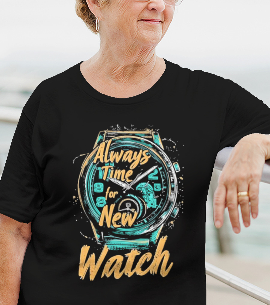 Always Time For New Watch T-Shirt