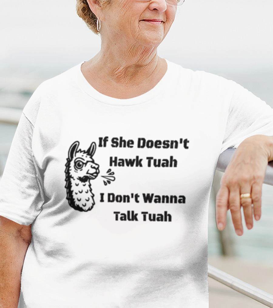 If She Doesn't Hawk Tuah I Don't Wanna Talk Tuah Llama T-Shirt