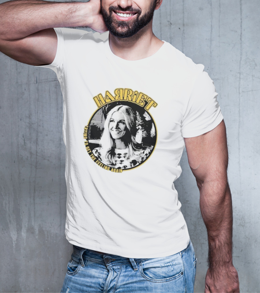 Harriet Trying To Get The Feeling Again Retro Style Nostalgia T-Shirt
