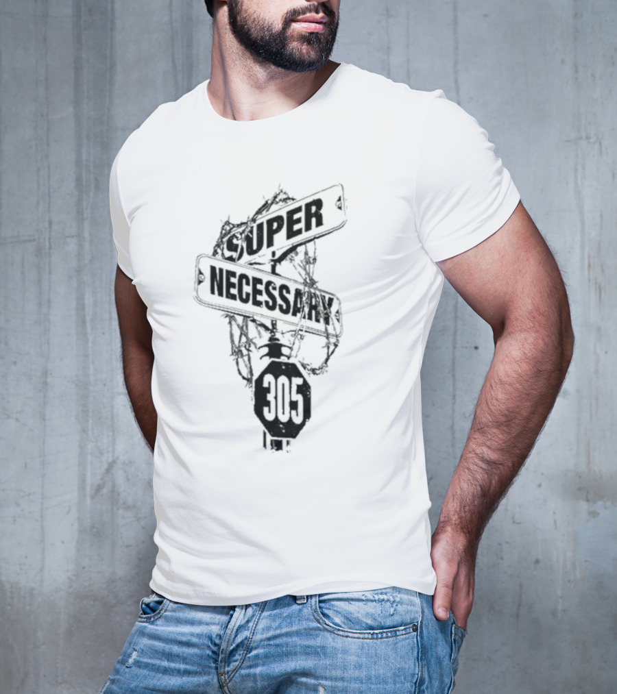 Super Necessary Street Sign 305 Barbed Wire T-Shirt