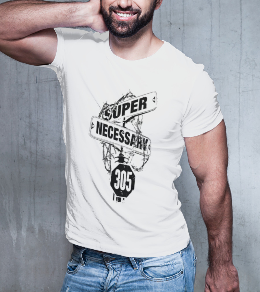 Super Necessary Street Sign 305 Barbed Wire T-Shirt