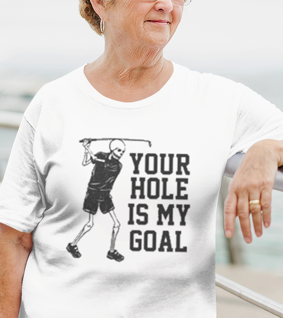 Skeleton Golfer Your Hole Is My Goal T-Shirt