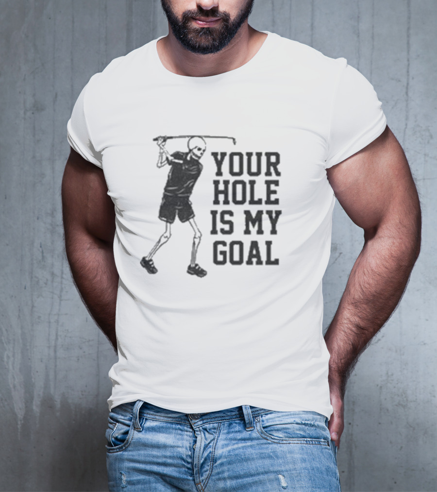 Skeleton Golfer Your Hole Is My Goal T-Shirt