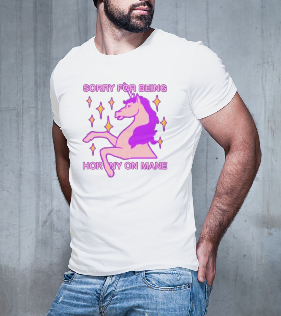 Sorry For Being Horny On Mane Unicorn With Stars T-Shirt