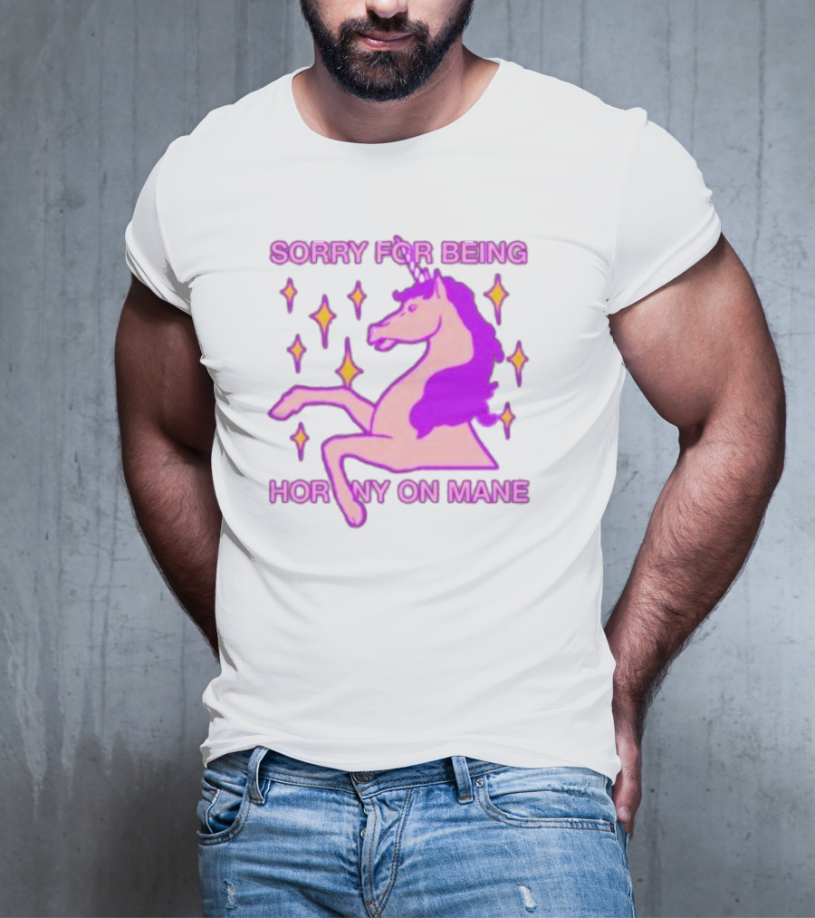 Sorry For Being Horny On Mane Unicorn With Stars T-Shirt