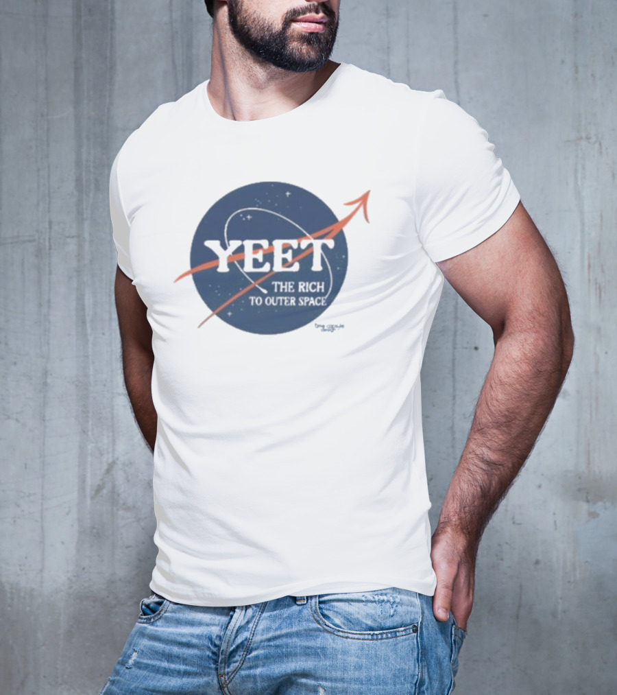 YEET The Rich To Outer Space NASA T-Shirt