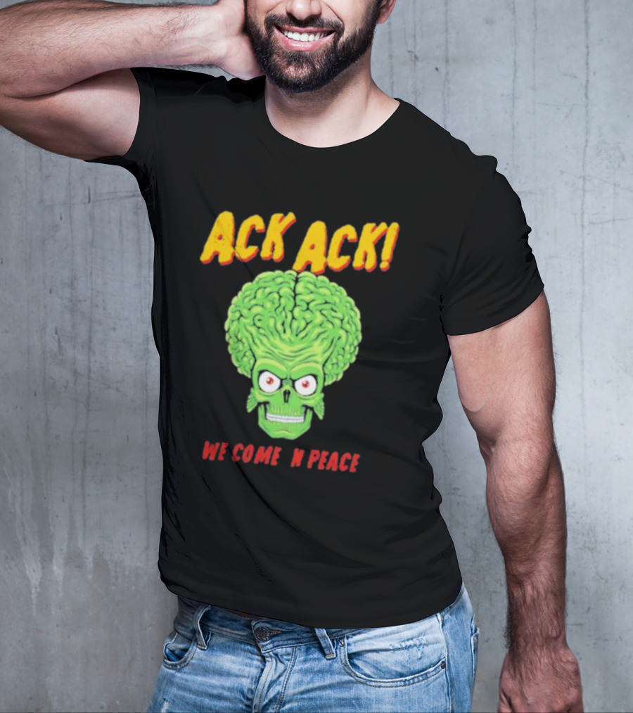 Ack Ack We Come In Peace Alien Brain T-Shirt