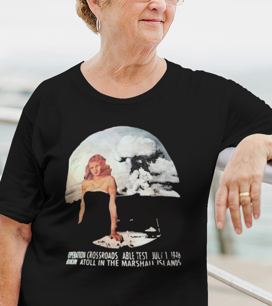 Operation Crossroads Bikini Atoll Able Test July 1 1946 Marshall Islands Explosion Woman T-Shirt