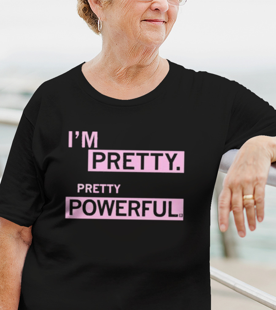 I’M PRETTY PRETTY POWERFUL T-Shirt