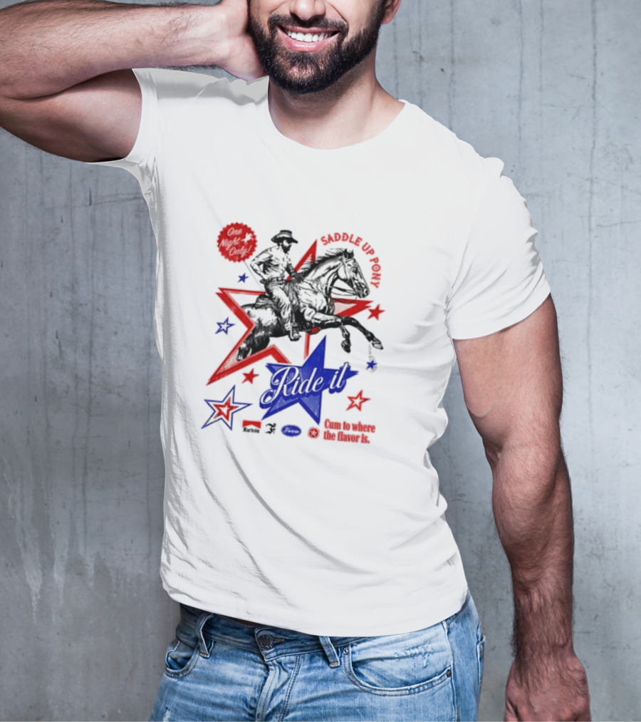 Saddle Up Pony Ride It Maricon Cum To Where The Flavor Is Cowboy Star T-Shirt