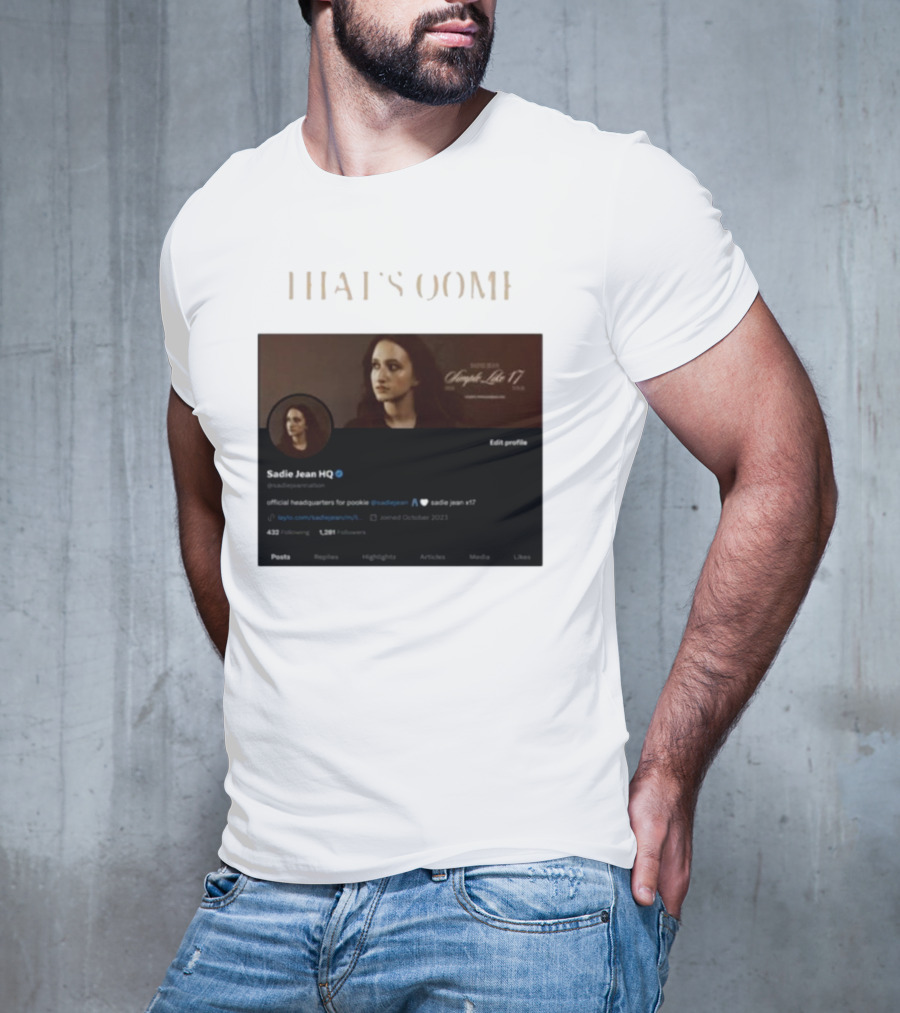THATS OOMF SADIE JEAN HQ ANGST LIKE 17 OFFICIAL HEADQUARTERS T-Shirt