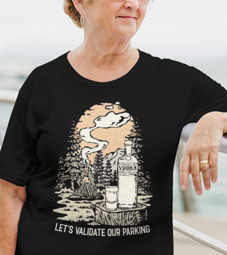 Let’s Validate Our Parking Vdoka Campfire Forest Scene T-Shirt