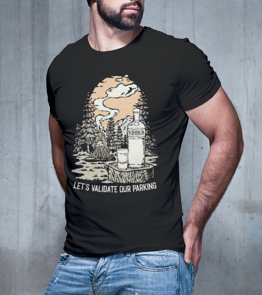 Let’s Validate Our Parking Vdoka Campfire Forest Scene T-Shirt