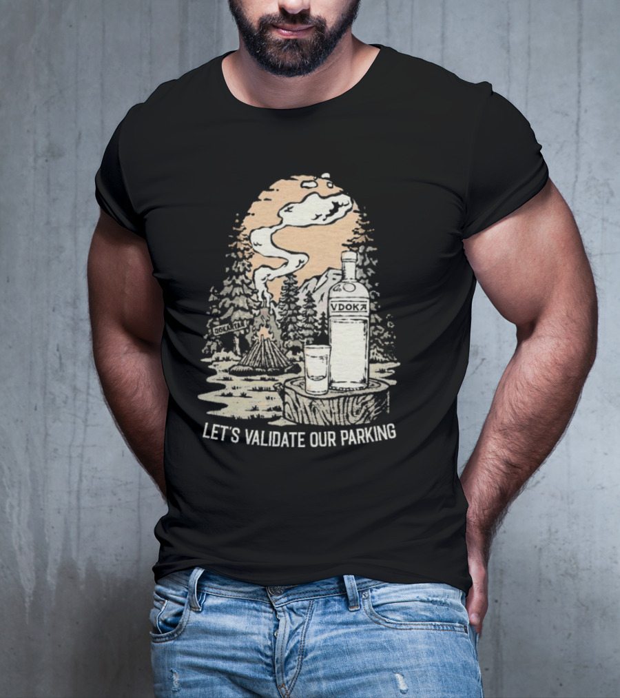Let’s Validate Our Parking Vdoka Campfire Forest Scene T-Shirt
