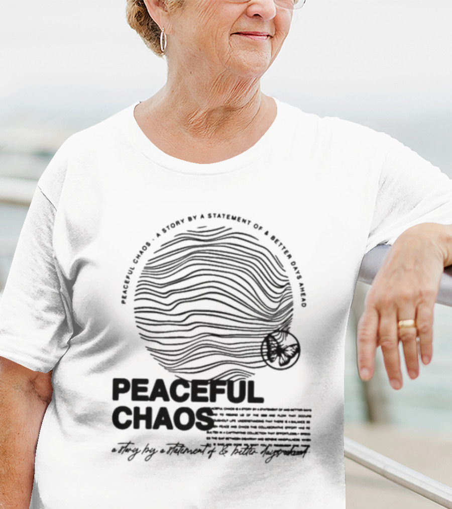 Peaceful Chaos A Story By A Statement Of Better Days Ahead T-Shirt