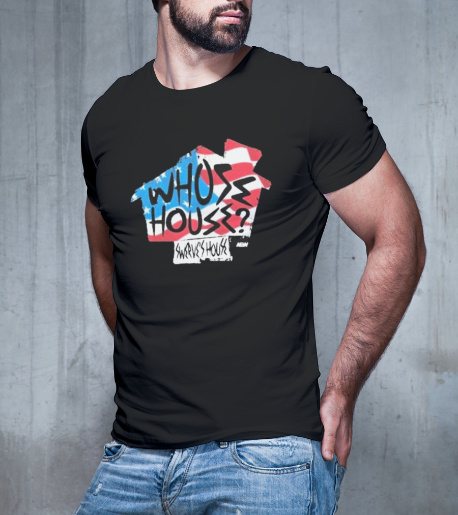 Swerve Strickland Whose House USA Stars And Stripes AEW T-Shirt