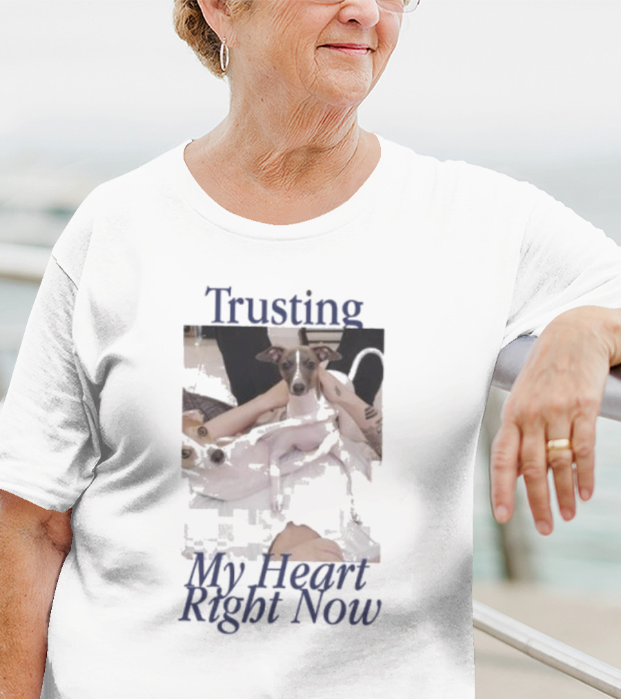 Trusting My Heart Right Now Cute Dog Images T-Shirt