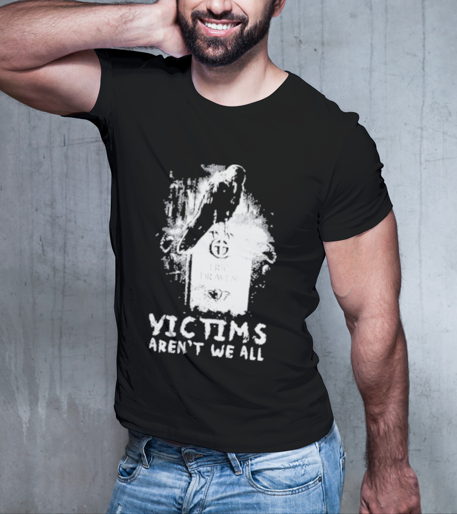 Victims Aren't We All Eric Draven Crow Tombstone T-Shirt