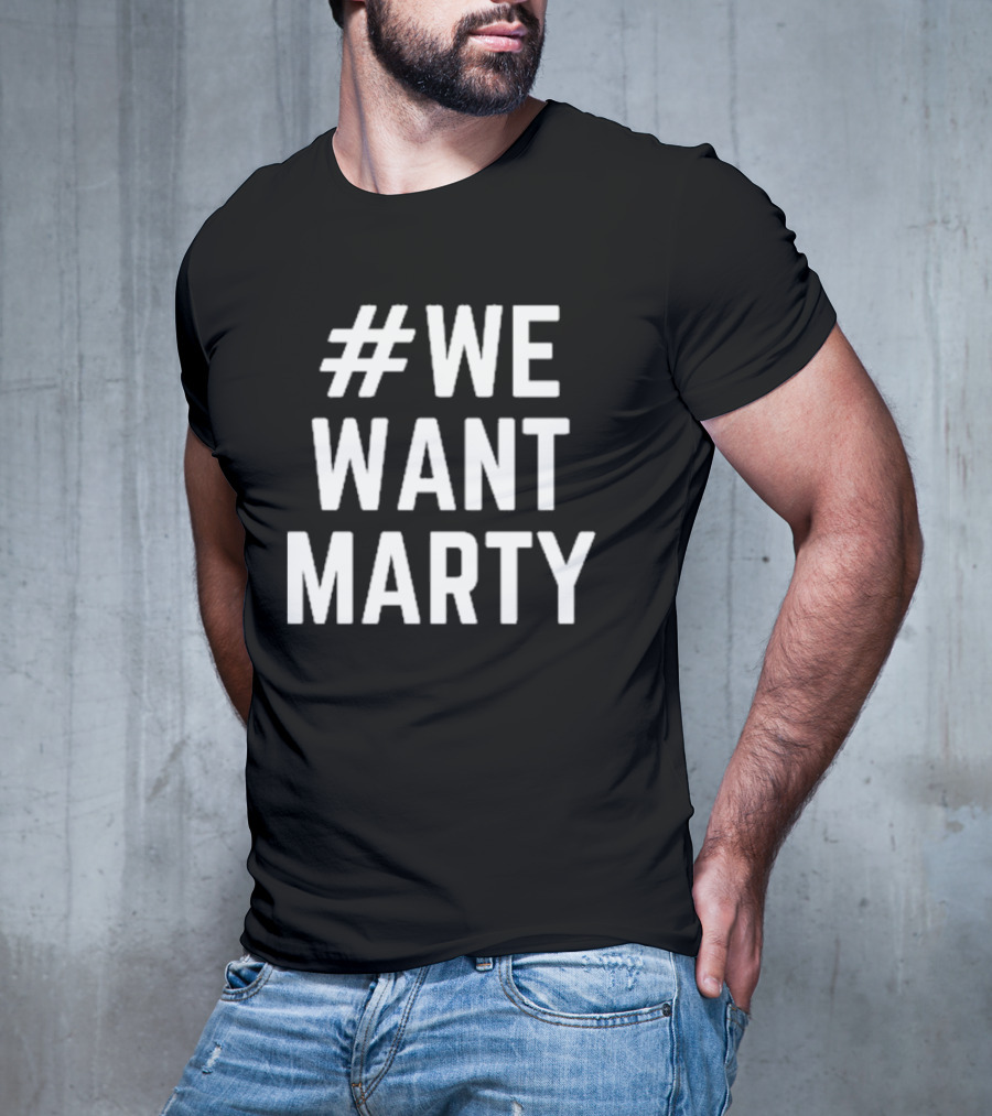 WeWantMarty T-Shirt