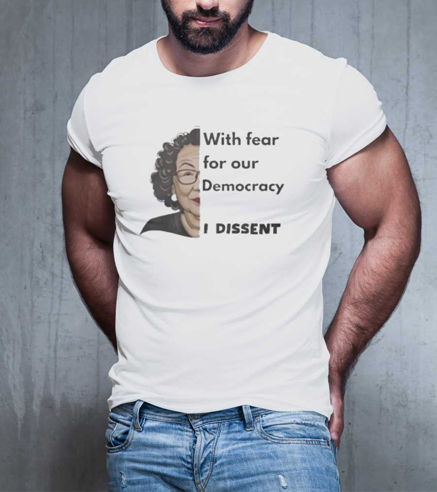 With Fear For Our Democracy I Dissent Sonia Sotomayor T-Shirt