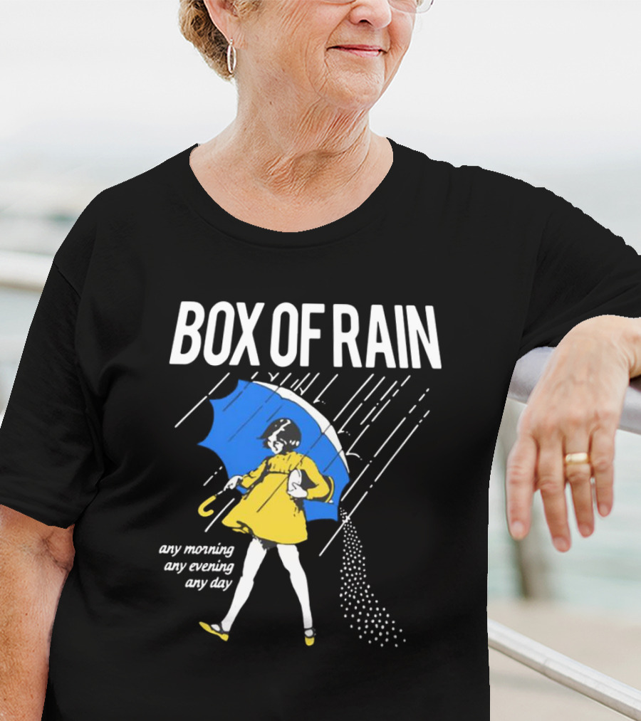 Box Of Rain Any Morning Any Evening Any Day T-Shirt