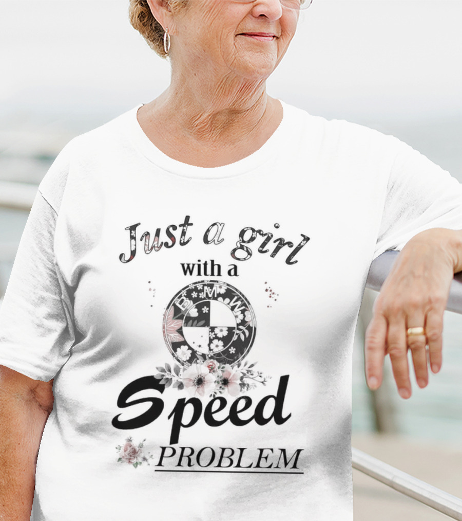 Just A Girl With A Speed Problem BMW Floral Emblem T-Shirt