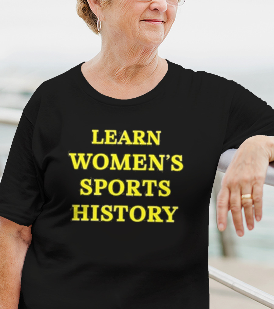 Learn Women’s Sports History By Lindsay Gibbs T-Shirt
