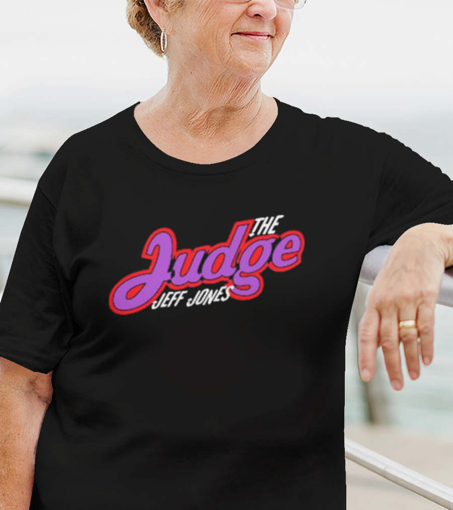 The Judge Jeff Jones T-Shirt