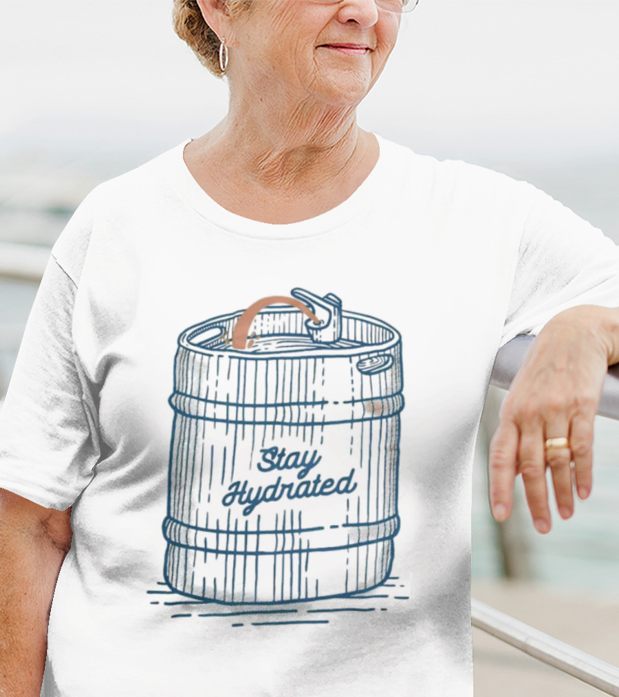 Stay Hydrated The Keg Fountain T-Shirt