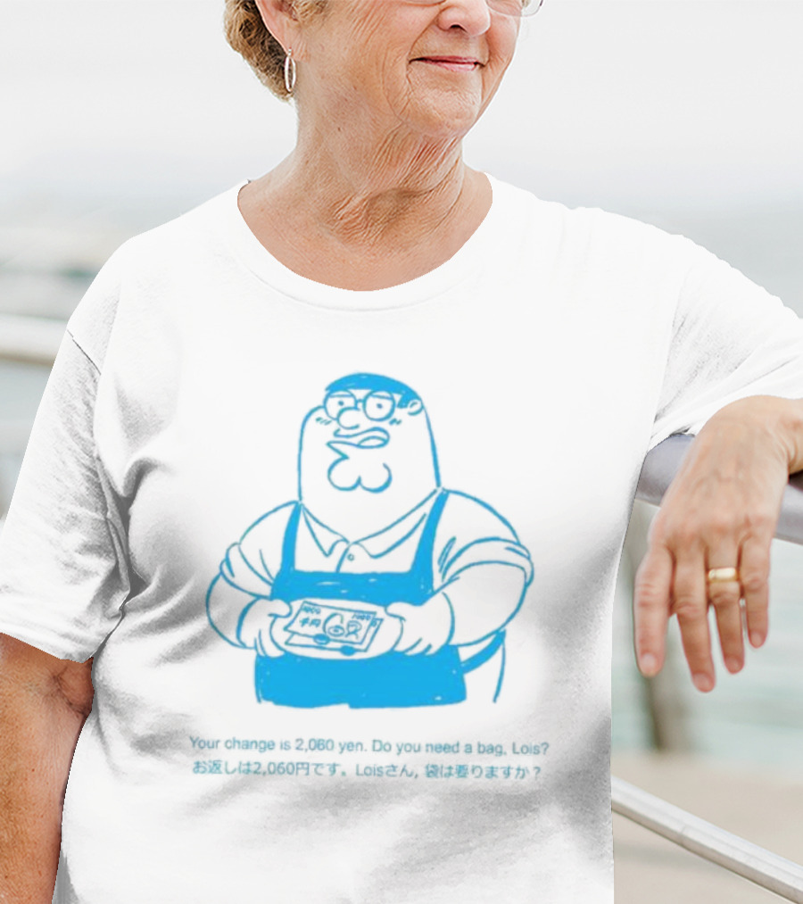 Your Change Is 2,060 Yen Do You Need A Bag Lois Family Guy Japan T-Shirt