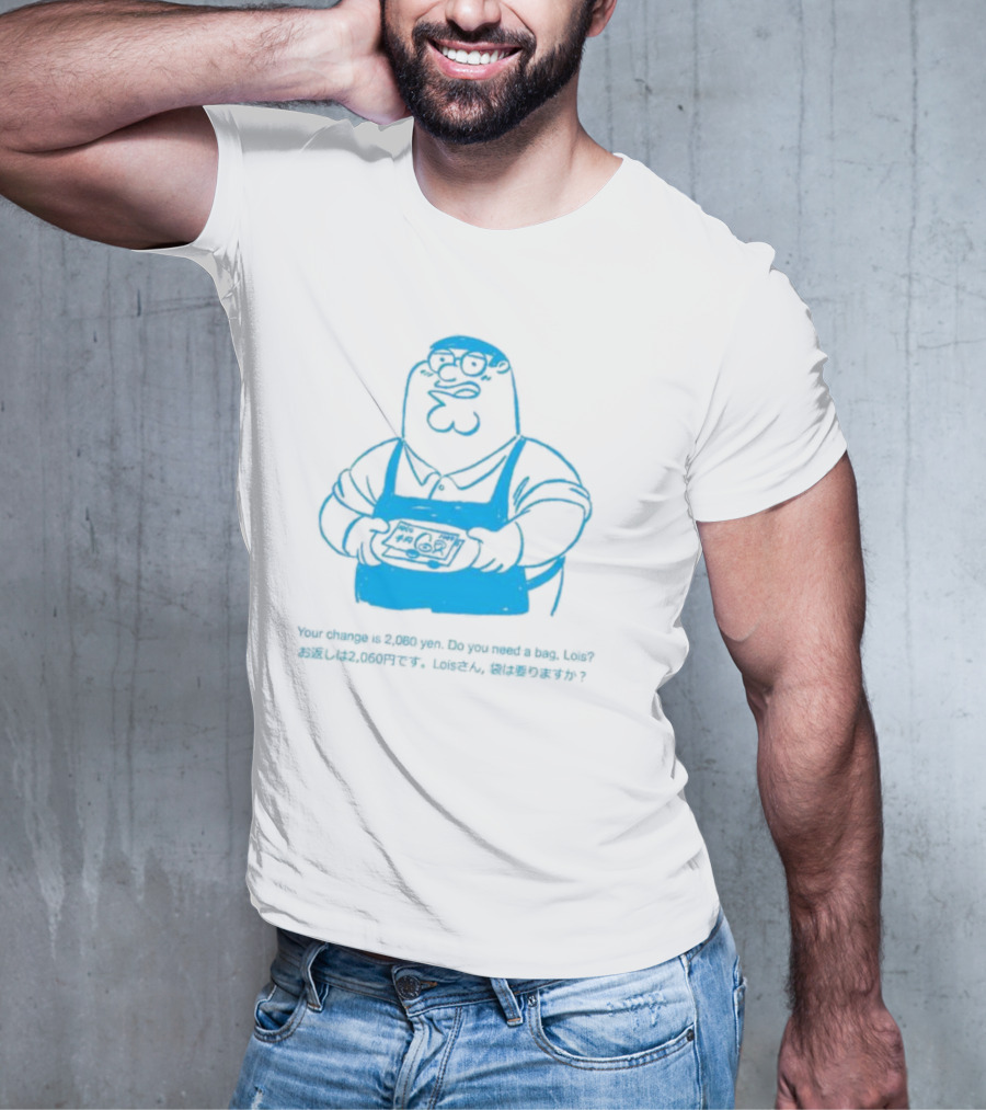 Your Change Is 2,060 Yen Do You Need A Bag Lois Family Guy Japan T-Shirt