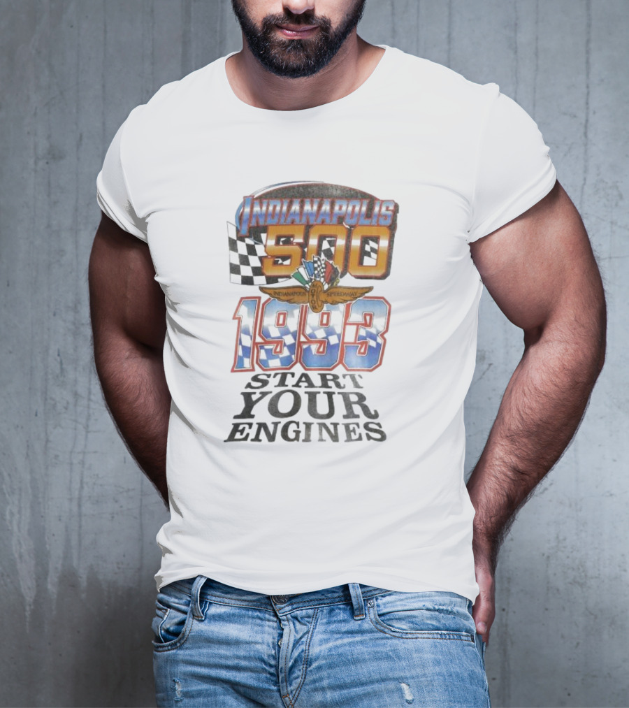 Indianapolis 500 Start Your Engines 1993 Racing Event Indianapolis Motor Speedway T-Shirt