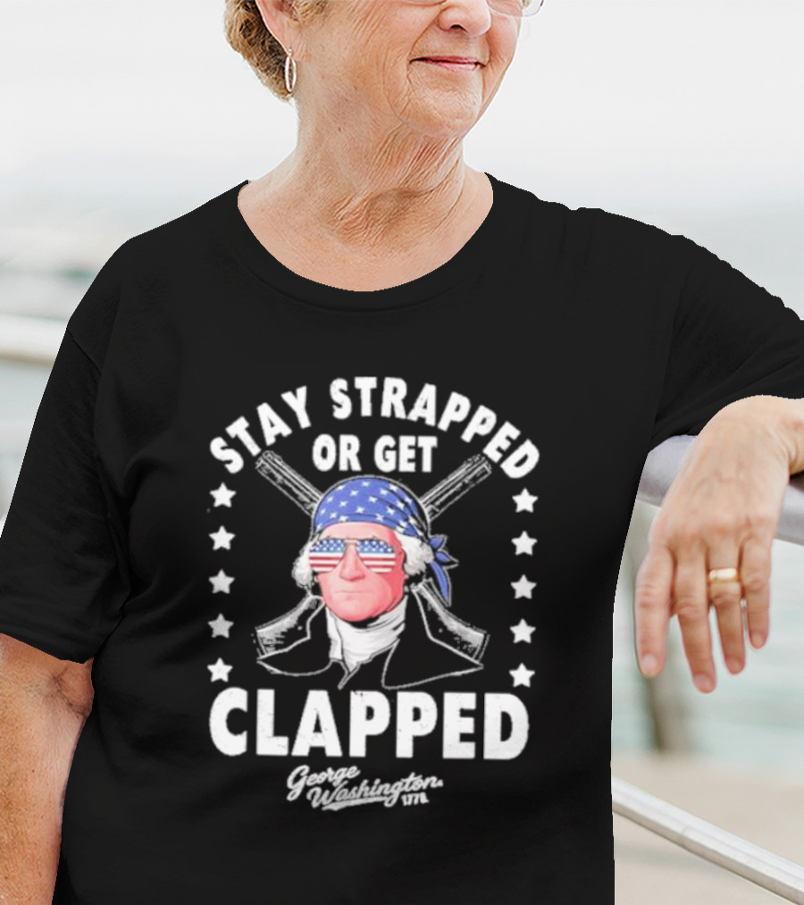 Stay Strapped Or Get Clapped George Washington 1776 American Flag Bandana T-Shirt