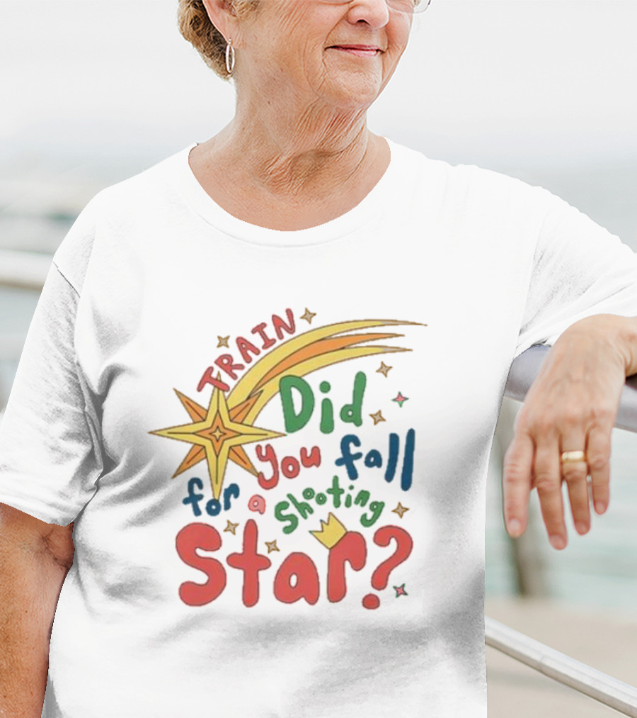 Train Did You Fall For A Shooting Star? T-Shirt