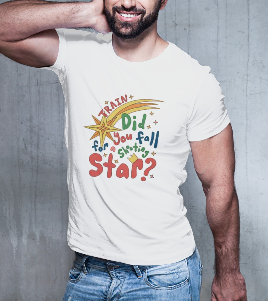 Train Did You Fall For A Shooting Star? T-Shirt