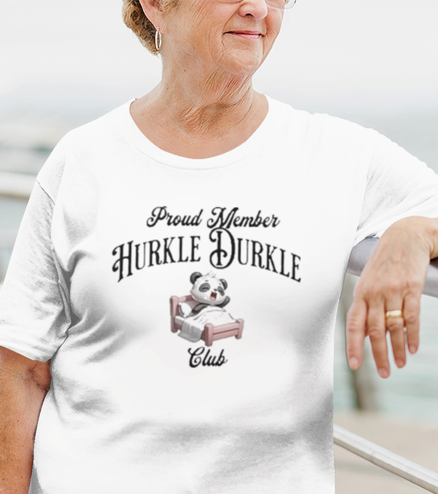 Proud Member Hurkle Durkle Club Panda On Bed T-Shirt