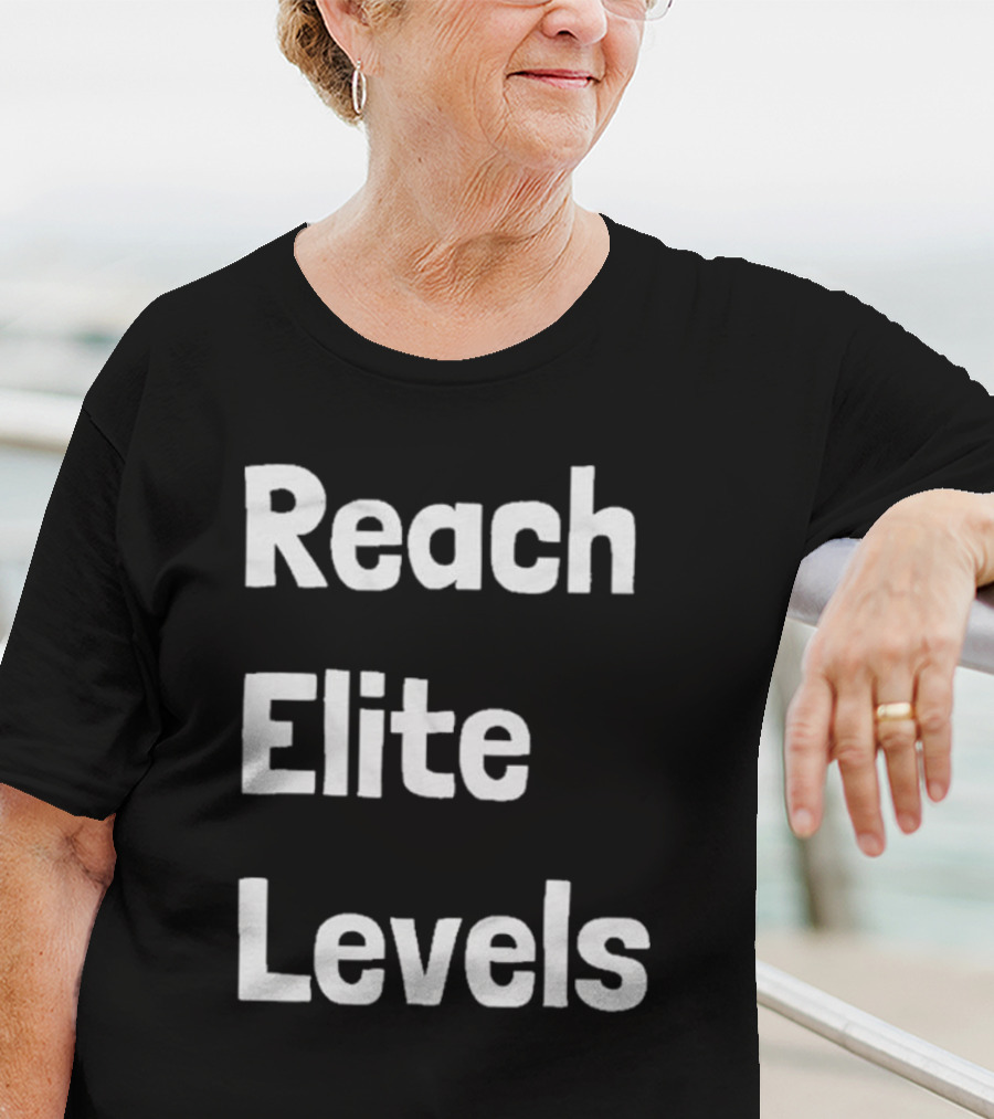 Reach The Elite Levels Of Achievement T-Shirt