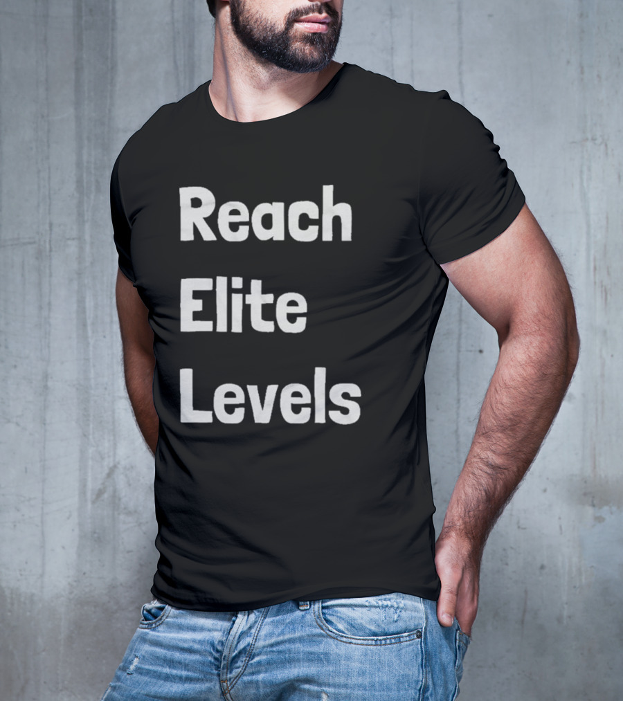 Reach The Elite Levels Of Achievement T-Shirt