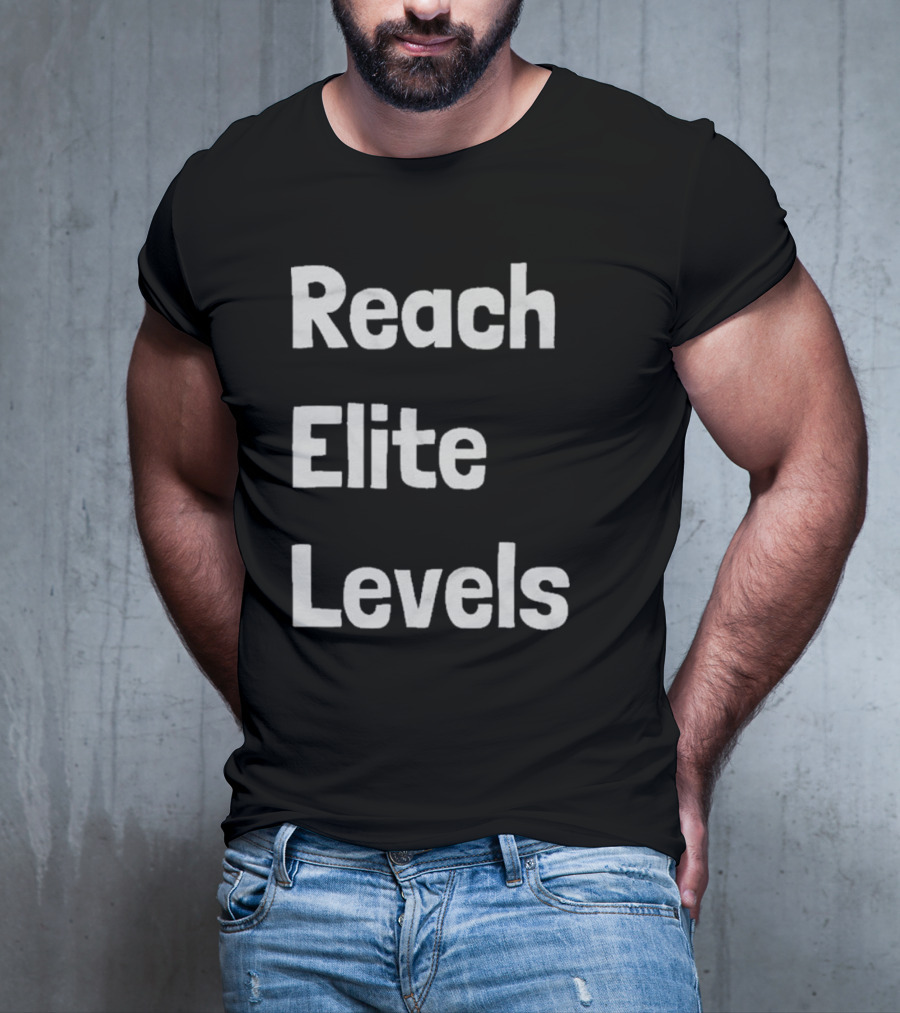 Reach The Elite Levels Of Achievement T-Shirt