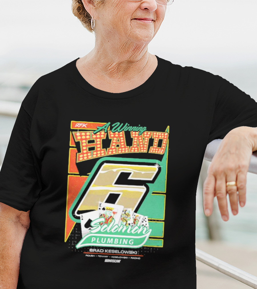 RFK A Winning Hand 6 Solomon Plumbing Brad Keselowski NASCAR Racing T-Shirt