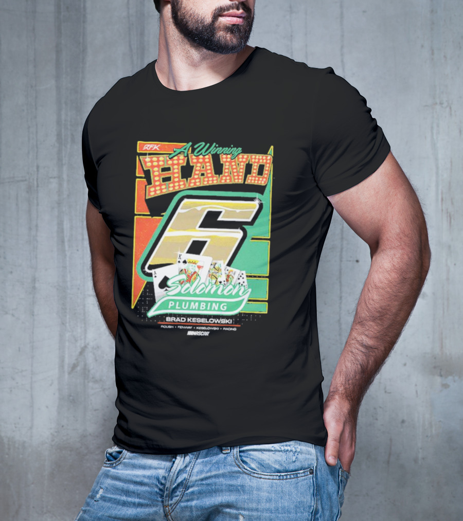 RFK A Winning Hand 6 Solomon Plumbing Brad Keselowski NASCAR Racing T-Shirt