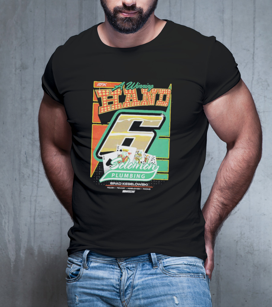 RFK A Winning Hand 6 Solomon Plumbing Brad Keselowski NASCAR Racing T-Shirt