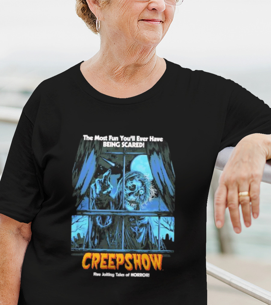 Creepshow The Most Fun You’ll Ever Have Being Scared Five Jolting Tales Of Horror T-Shirt